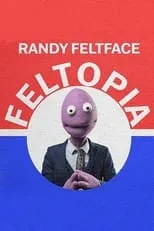 Heath McIvor es Randy Feltface (voice) en Randy Feltface: Feltopia