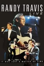 Randy Travis es Self en Randy Travis: Live: It Was Just a Matter of Time