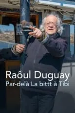 Película Raôul Duguay : Par-delà La bittt à Tibi