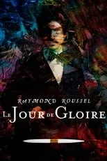 Película Raymond Roussel: el día de gloria