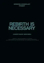 Película Rebirth Is Necessary