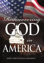 Callista Gingrich es Herself - Narrator en Rediscovering God in America