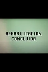 Película Rehabilitación Concluida