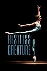 Wendy Whelan es Herself en Restless Creature: Wendy Whelan