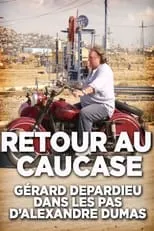 Película Retour au Caucase: Gérard Depardieu dans les pas d'Alexandre Dumas