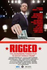 Película Rigged: The Zuckerberg Funded Plot to Defeat Donald Trump