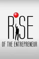 Película Rise of the Entrepreneur: The Search for a Better Way