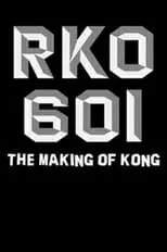 Poster de la película RKO Production 601: The Making of 'Kong, the Eighth Wonder of the World' - Películas hoy en TV