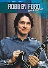 Película Robben Ford: Playin' the Blues