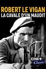 Película Robert Le Vigan, la cavale d'un maudit