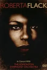 Roberta Flack es  en Roberta Flack - In Concert with the Edmonton Symphony Orchestra