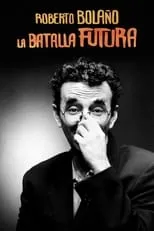 Película Roberto Bolaño: La batalla futura