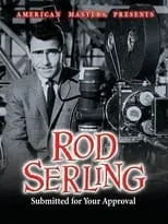 Rod Serling es Self (Archive Footage) en Rod Serling: Submitted for Your Approval