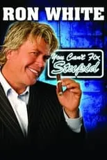 Póster de la película Ron White: You Can't Fix Stupid