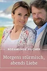 Película Rosamunde Pilcher: Morgens stürmisch, abends Liebe