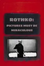 Película Rothko: Pictures Must Be Miraculous