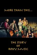 Poster de la película Roxy Music: More Than This - The Story of Roxy Music - Películas hoy en TV