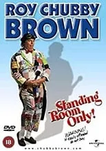 Roy 'Chubby' Brown interpreta a Himself en Roy Chubby Brown: Standing Room Only