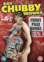 Roy 'Chubby' Brown es  en Roy Chubby Brown's Front Page Boobs