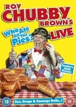 Roy 'Chubby' Brown interpreta a Himself en Roy Chubby Brown's Live: Who Ate All The Pies?