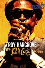 Roy Hargrove es Himself en Roy Hargrove & The RH Factor - Live at North Sea Jazz Festival