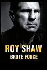 Película Roy Shaw: Brute Force