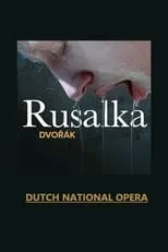 Película Rusalka - Dutch National Opera