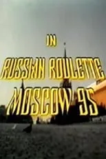 Karen Moncrieff es  en Russian Roulette - Moscow 95