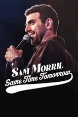 Sam Morril es Self en Sam Morril: Same Time Tomorrow