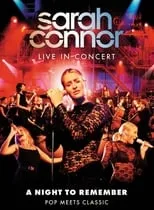 Sarah Connor es Herself en Sarah Connor Live in Concert: A Night to Remember - Pop Meets Classic