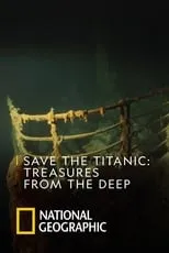 Película Save The Titanic : Treasures From The Deep