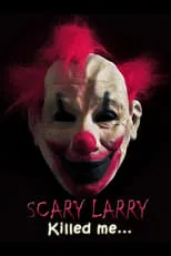 John C. Epperson es Scarry Larry en Scary Larry