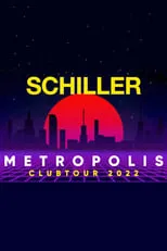 Poster de la película Schiller - Metropolis Clubtour 2022 - Películas hoy en TV