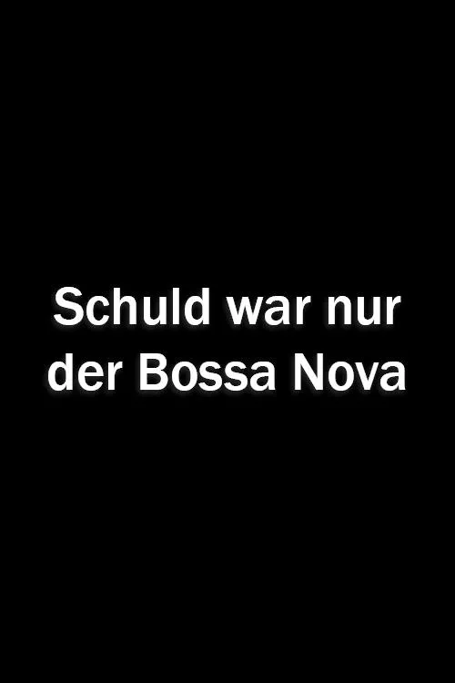 Póster de la película Schuld war nur der Bossa Nova