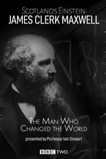 Iain Stewart interpreta a Presenter en Scotland's Einstein: James Clerk Maxwell - The Man Who Changed the World