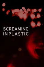 Película Screaming in Plastic