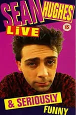 Sean Hughes interpreta a Himself en Sean Hughes - Live and Seriously Funny