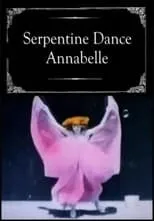 Annabelle Moore es Herself en Serpentine Dance - Annabelle