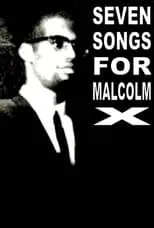 Película Seven Songs for Malcolm X