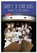 Película Ship of Dreams: Titanic Movie Diaries