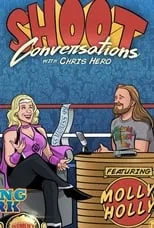 Poster de Shoot Conversations w/ Chris Hero: Molly Holly