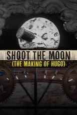 Película Shoot the Moon: The Making of 'Hugo'