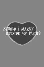 Película Should I Marry Outside My Faith?