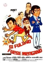 Película Si Fulano fuese Mengano