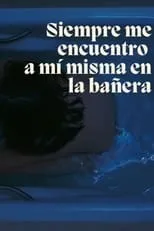 Lucía García es  en Siempre me acabo encontrando a mi misma en la bañera