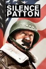 George S. Patton es Self (archive footage) en Silence Patton