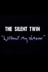 Película Silent Twin: Without My Shadow