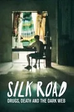 Película Silk Road: Drugs, Death and the Dark Web