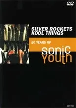 Póster de la película Silver Rockets/Kool Things: 20 Years of Sonic Youth