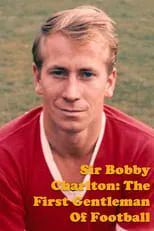 Portada de Sir Bobby Charlton: The First Gentleman Of Football